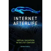 Internet Afterlife: Virtual Salvation in the 21st Century