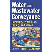 Water and Wastewater Conveyance: Pumping, Hydraulics, Piping, and Valves