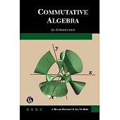 Commutative Algebra: An Introduction