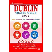 Dublin Travel Guide 2016: Shops, Restaurants, Arts, Entertainment and Nightlife