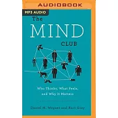 The Mind Club: Who Thinks, What Feels, and Why It Matters