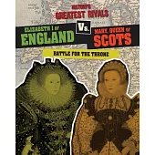 Elizabeth I of England Vs. Mary, Queen of Scots: Battle for the Throne