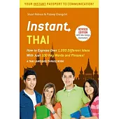 Instant Thai: How to Express Over 1,000 Different Ideas With Just 100 Key Words and Phrases!
