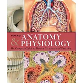 Pocket Anatomy & Physiology: The Compact Guide to the Human Body and How It Works
