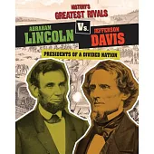 Abraham Lincoln Vs. Jefferson Davis: Presidents of a Divided Nation