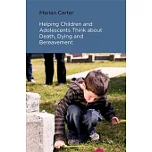 Helping Children and Adolescents Think about Death, Dying and Bereavement