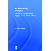 Remembering Dionysus: Revisioning Psychology and Literature in C.G. Jung and James Hillman