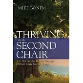 Thriving in the Second Chair: Ten Practices for Robust Ministry (When You’re Not in Charge)