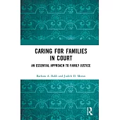 Caring for Families in Court: An Essential Approach to Family Justice