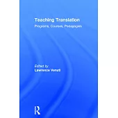 Teaching Translation: Programs, Courses, Pedagogies