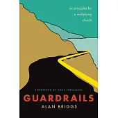 Guardrails: Six Principles for a Multiplying Church