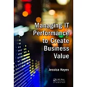 Managing It Performance to Create Business Value