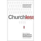 Churchless: Understanding Today’s Unchurched and How to Connect with Them