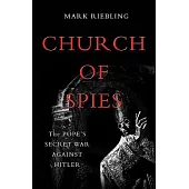 Church of Spies: The Pope’s Secret War Against Hitler