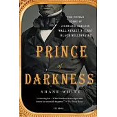 Prince of Darkness: The Untold Story of Jeremiah G. Hamilton, Wall Street’s First Black Millionaire
