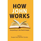 How John Works: Storytelling in the Fourth Gospel