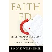 Faith Ed: Teaching About Religion in an Age of Intolerance