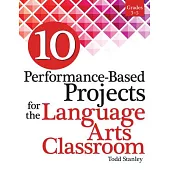 10 Performance-Based Projects for the Language Arts Classroom Grades 3-5