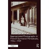 Appropriated Photographs in French Surrealist Periodicals, 1924–1939