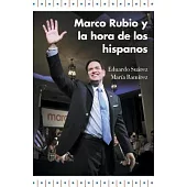 Marco Rubio y la hora de los hispanos / Marco Rubio and Time of Hispanics