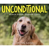 Unconditional: Older Dogs, Deeper Love