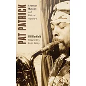 Pat Patrick: American Musician and Cultural Visionary