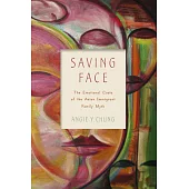 Saving Face: The Emotional Costs of the Asian Immigrant Family Myth