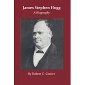 James Stephen Hogg: A Biography