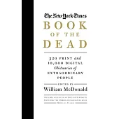 The New York Times Book of the Dead: 320 Print and 10,000 Digital Obituaries of Extraordinary People