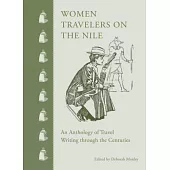 Women Travelers on the Nile: An Anthology of Travel Writing Through the Centuries