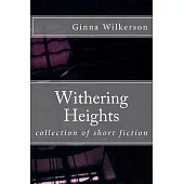 Withering Heights: Collection of Short Fiction