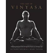 The Art of Vinyasa: Awakening Body and Mind Through the Practice of Ashtanga Yoga