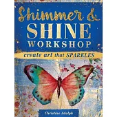 Shimmer and Shine Workshop: Create Art That Sparkles