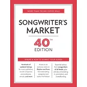 Songwriter’s Market: Where & How to Market Your Songs
