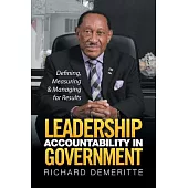 Leadership Accountability in Government: Defining, Measuring & Managing for Results