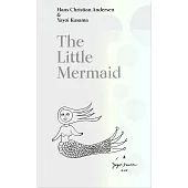 The Little Mermaid by Hans Christian Andersen & Yayoi Kusama: A Fairy Tale of Infinity and Love Forever小美人魚:永恆無盡的愛(草間彌生版安徒生插圖童話)