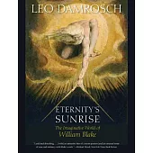 Eternity’s Sunrise: The Imaginative World of William Blake