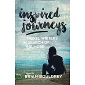 Inspired Journeys: Travel Writers in Search of the Muse