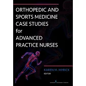 Orthopedic and Sports Medicine Case Studies for Advanced Practitioners