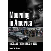 Mourning in America: Race and the Politics of Loss