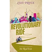 Revolutionary Ride: On the Road in Search of the Real Iran