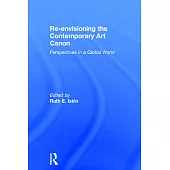 Re-Envisioning the Contemporary Art Canon: Perspectives in a Global World