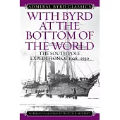 With Byrd at the Bottom of the World: The South Pole Expedition of 1928-1930