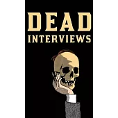 Dead Interviews: Living Writers Meet Dead Icons