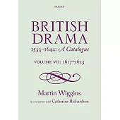 British Drama 1533-1642: A Catalogue: 1617-1623