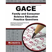 Gace Family and Consumer Science Education Practice Questions: Gace Practice Tests and Exam Review for the Georgia Assessments f
