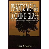 Phantoms in the Looking Glass: History and Hauntings of the Illinois Prairie