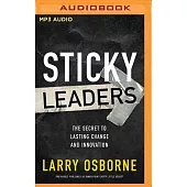 Sticky Leaders: The Secret to Lasting Change and Innovation