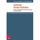 Calvinus Pastor Ecclesiae: Papers of the Eleventh International Congress on Calvin Research