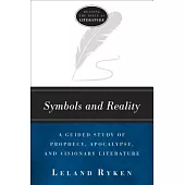 Symbols and Reality: A Guided Study of Prophecy, Apocalypse, and Visionary Literature